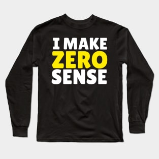 i make zero sense Long Sleeve T-Shirt
